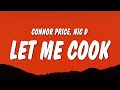 Connor Price Nic D LET ME COOK Lyrics