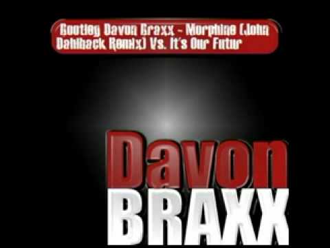 Bootleg Davon Braxx - Morphine (John Dahlback Remix) Vs. It's Our Futur