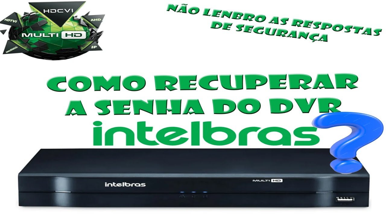 Recuperar senha do DVR intelbras
