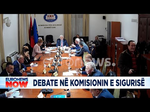 Debate në Komisionin e Sigurisë