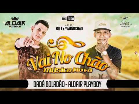 ALDAIR PLAYBOY - VAI NO CHÃO (FEAT. DADÁ BOLADÃO) - ÁUDIO OFICIAL