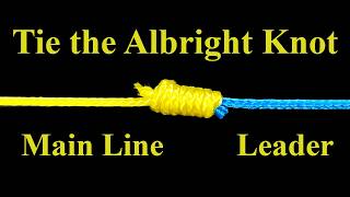 How to Tie the Albright Fishing Knot (braid to leader connection knot)