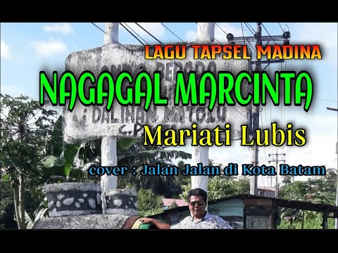 Lagu Tapsel Madina "NAGAGAL MARCINTA" Mariati Lubis.Klip Jalan jalan di Kota Batam