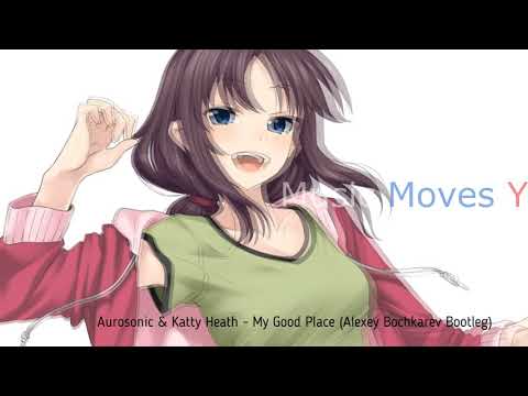 Aurosonic & Katty Heath - My Good Place (Alexey Bochkarev Bootleg)