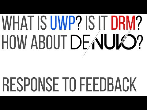 What is UWP? Why did we call UWP and Denuvo DRMs? Response to feedback