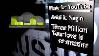 Three Million - Your Love Is So Amazing by Avicii ft Negin