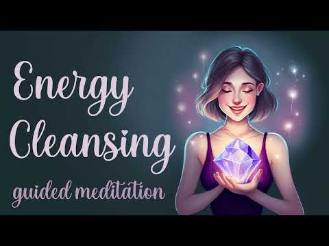 Energy Cleansing (Guided Meditation) for Positive Energy