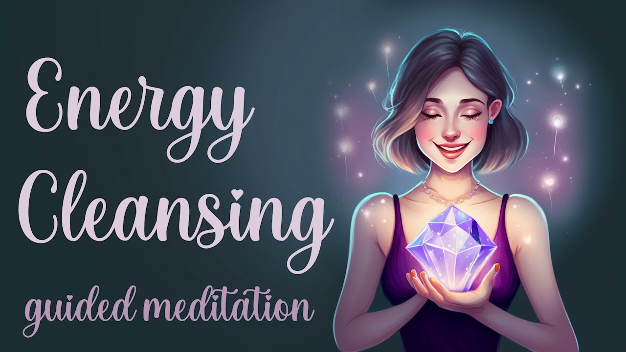 Energy Cleansing (Guided Meditation) for Positive Energy