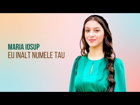 MARIA IOSUP - EU INALT NUMELE TAU