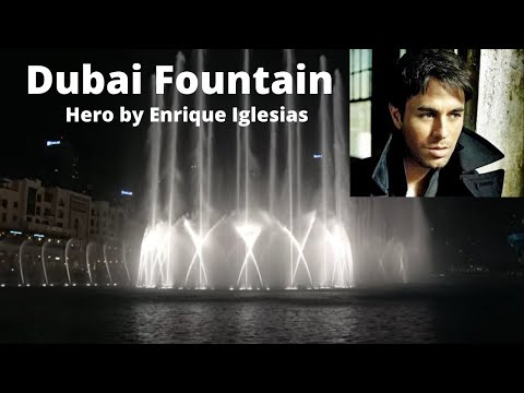 The Dubai Fountain / Hero by Enrique Iglesias