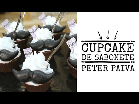 Cupcake de Sabonete - Peter Paiva