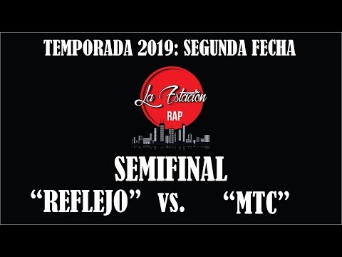 REFLEJO vs. MTC - SEMIFINAL FECHA 2 (TEMPORADA 2019) LA ESTACION RAP