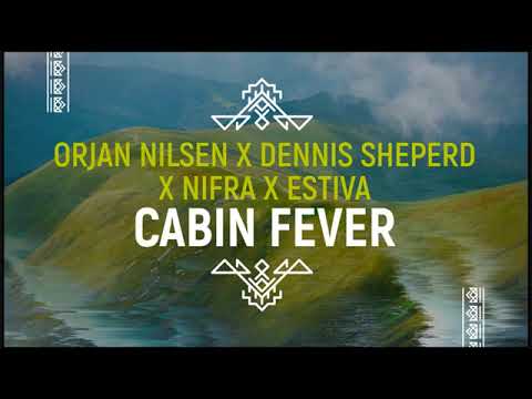Orjan Nilsen X Dennis Sheperd X Nifra X Estiva   Cabin Fever Extended Mix In My Opinion