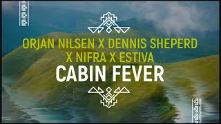 Orjan Nilsen X Dennis Sheperd X Nifra X Estiva   Cabin Fever Extended Mix In My Opinion