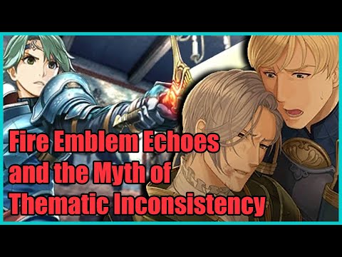 Fire Emblem Echoes and the Myth of Thematic Inconsistency