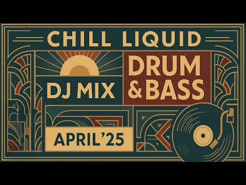 Liquid Drum & Bass DJ Mix, April'25