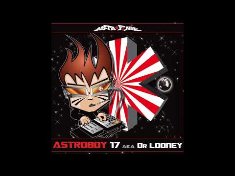 DR LOONEY - Astroboy 17 (AstroFoniK Records)