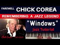 Farewell CHICK COREA  (1941-2021) : Remembering a Jazz Legend. -"WINDOWS"-  A Jazz Tutorial.