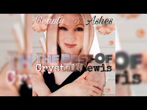 Beauty For Ashes: The Best Of Crystal Lewis-Full Album