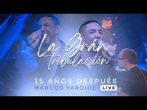 Marcos Yaroide - La Gran Tribulación - 15 Años Después (Live)