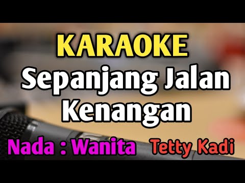 SEPANJANG JALAN KENANGAN - KARAOKE || NADA WANITA CEWEK || Pop Nostalgia || Tetty Kadi