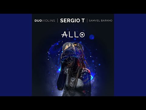 Sergio T , Duo Violins & Samvel Barkho - Allo
