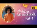 486 Sublime Sai Bhajans Vol 1 Sri Sathya Sai Bhajans