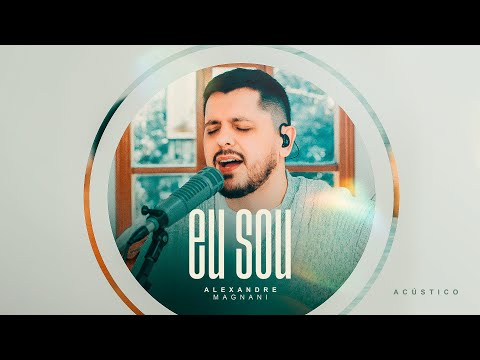 Eu Sou - Alexandre Magnani