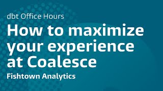 How to maximize your experience at Coalesce, Fishtown Analytics