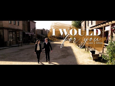 I Would For You - Jane x Lisbon