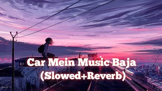 kar mein music Baja (Slowed+Reverb) song Bollywood Hindi song ❤️ #SlowedReverb# song kar mein music Baja (Slowed+Reverb) song Bollywood Hindi song ❤️ #SlowedReverb# song