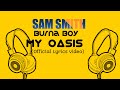 MY OASIS -  Sam  Smith ft. Burna Boy (Official Lyrics video)