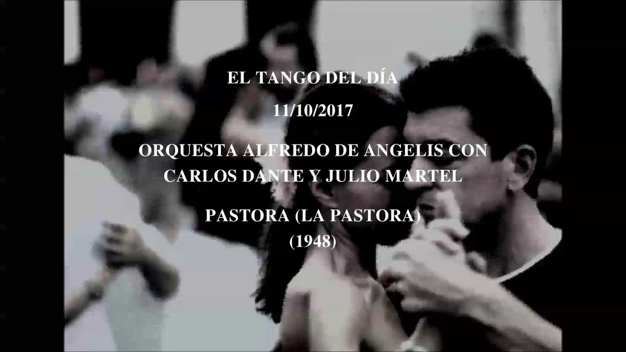 Orquesta Alfredo De Angelis con Carlos Dante y Julio Martel "Pastora (La Pastora)" (1948)