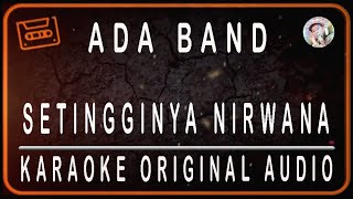 Download lagu ADA BAND - SETINGGINYA NIRWANA - KARAOKE ORIGINAL AUDIO mp3