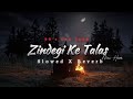 Zindagi Ke Talash 90s Sad Song Slowed And Reverb