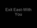 Exit East-With You wlyrics 