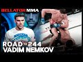 Road to 244 Vadim Nemkov | Bellator MMA