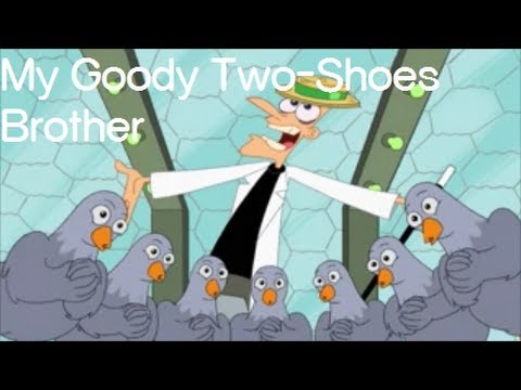 Phineas and Ferb  - My Goody Two Shoes Brother Lyrics