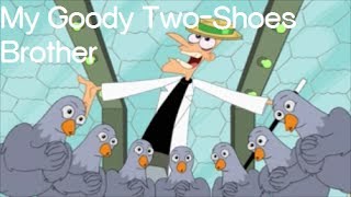 Phineas and Ferb  - My Goody Two Shoes Brother Lyrics