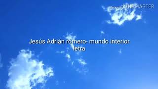 Jesús Adrián romero- mundo interior letra