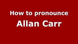 How to pronounce Allan Carr