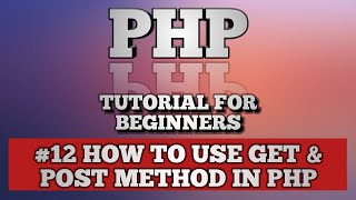PHP Tutorial for beginner | absolute beginner #12 How to use $_GET and $_POST method in PHP