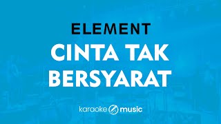 Download lagu Cinta Tak Bersyarat - Element (KARAOKE VERSION) mp3