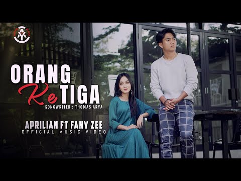ORANG KETIGA - Aprilian feat. Fany Zee (Official Music Video)