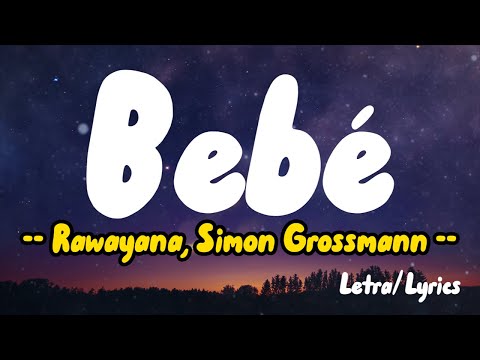 Rawayana, Simon Grossmann  - Bebé (Letras/Lyrics)