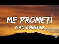 Ivan Cornejo Me Prometi Letra