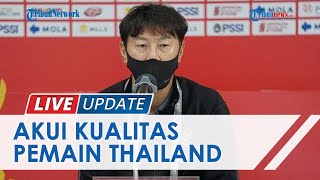 Indonesia Kalah 4-0 di Leg I AFF 2020, Shin Tae-yong Akui Keunggulan Timnas Thailand