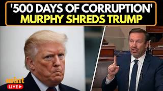 US Senate Live: Chris Murphy Exposes '500 Days of Donald Trump's Corruption' in Fiery Speech