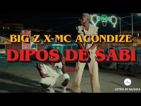 BigZ Patronato feat Mc Acondize - Dipos De Sabi (letra)