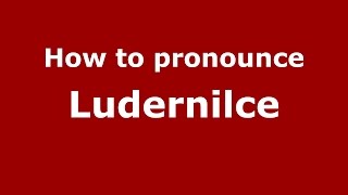 How to pronounce Ludernilce